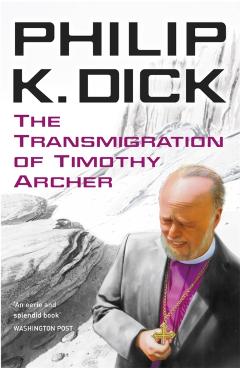 Coperta cărții 'Transmigration of Timothy Archer - Philip K Dick'