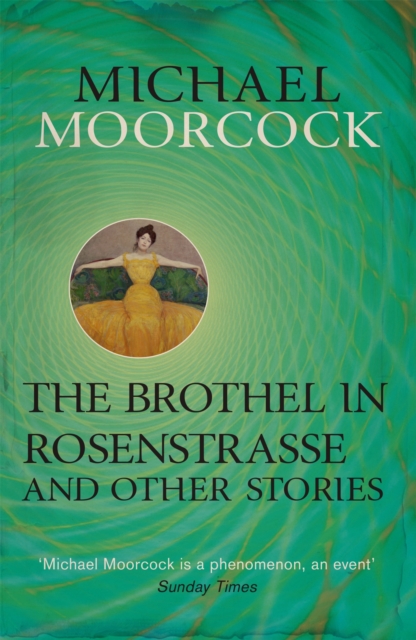 Brothel in Rosenstrasse and Other Stories - Michael Moorcock