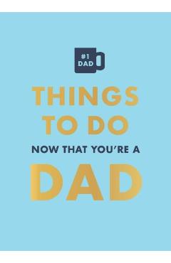 Things to Do Now That You're a Dad - David Baird