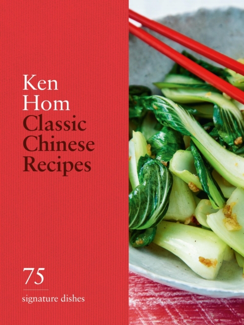 Classic Chinese Recipes - Ken Hom