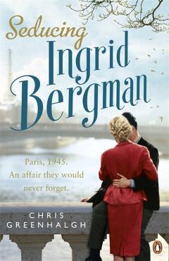 Coperta cărții 'Seducing Ingrid Bergman - Chris Greenhalgh'