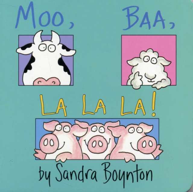 Moo, Baa, La La La - Sandra Boynton