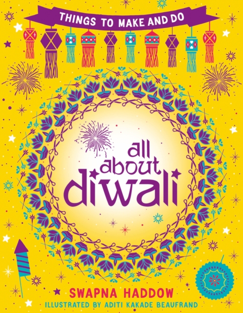 All About Diwali: Things to Make and Do - Swapna Haddow