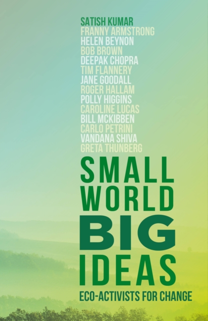 Small World, Big Ideas - Satish Kumar