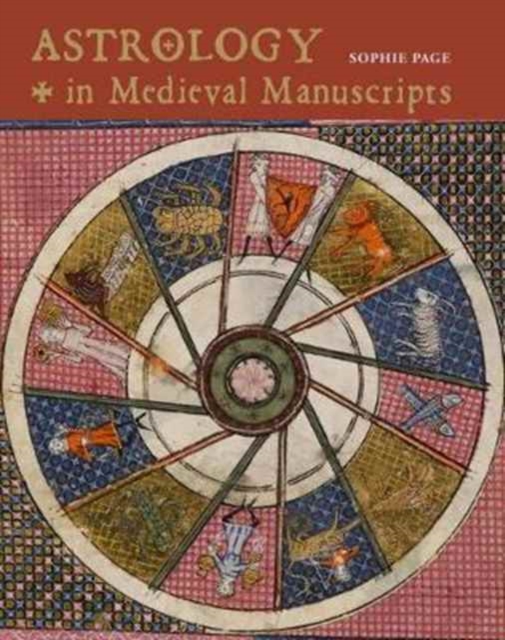 Astrology in Medieval Manuscripts - Sophie Page