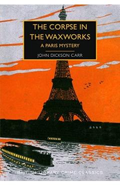 Coperta cărții 'Corpse in the Waxworks - John Dickson Carr'
