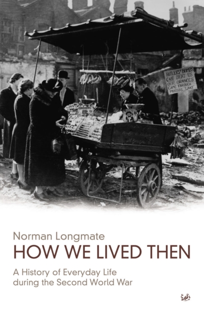 How We Lived Then - Norman Longmate