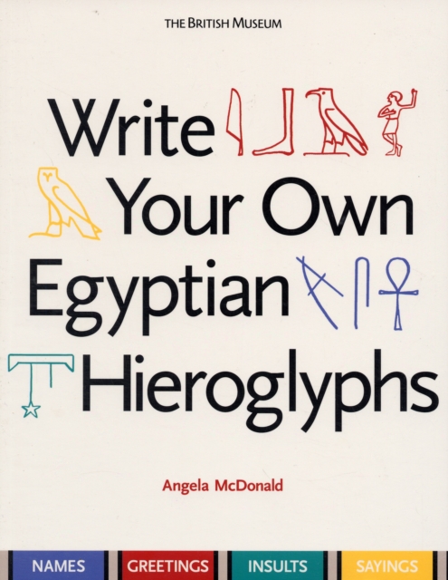 Write Your Own Egyptian Hieroglyphs - Angela Mcdonald