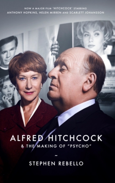 Alfred Hitchcock & the Making of Psycho - Stephen Rebello