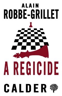 Coperta cărții 'Regicide - Alain Robbe-grillet'