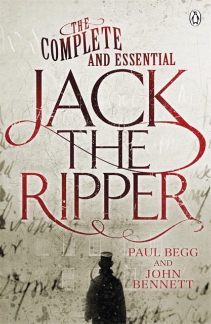 Complete and Essential Jack the Ripper - Paul|bennett Begg