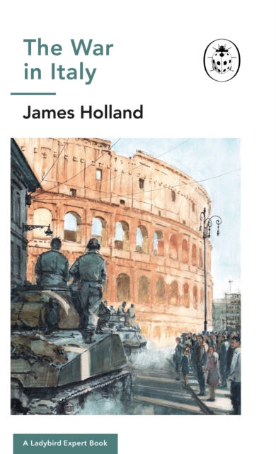 War in Italy: A Ladybird Expert Book - James (author) Holland