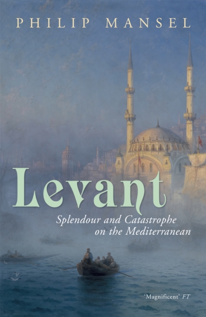 Levant - Philip Mansel