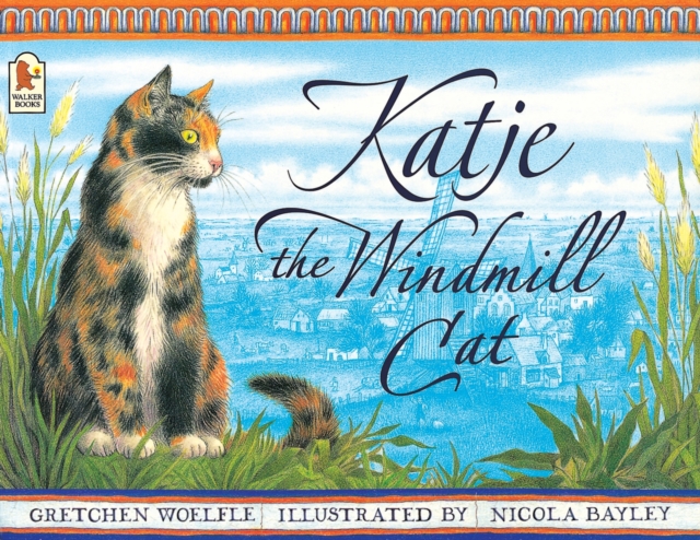 Katje the Windmill Cat - Gretchen Woelfle