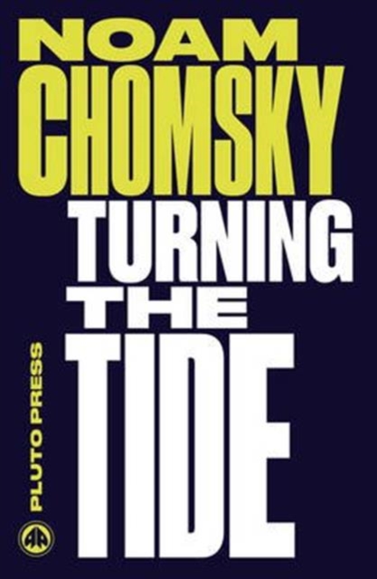 Turning the Tide - Noam (massachusetts Institute Of Technology) Chomsky