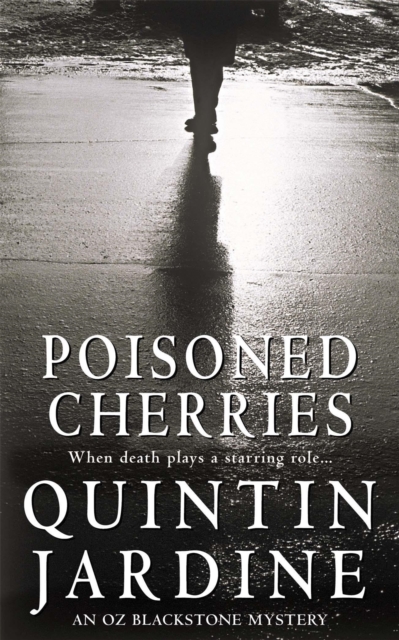 Poisoned Cherries (Oz Blackstone series, Book 6) - Quintin Jardine