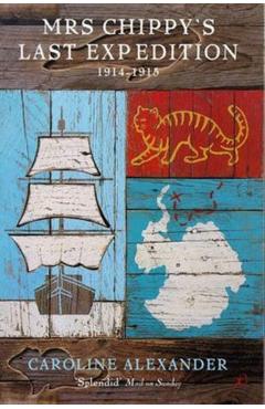 Coperta cărții 'Mrs Chippy's Last Expedition - Caroline Alexander'
