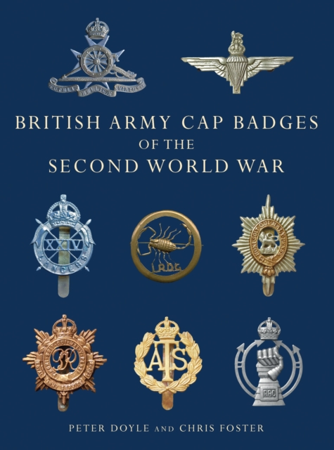 British Army Cap Badges of the Second World War - Professor Peter|foster Doyle