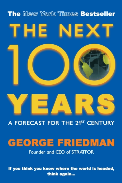 Next 100 Years - George (author) Friedman