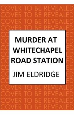 Coperta cărții 'Murder at Whitechapel Road Station - Jim Eldridge'