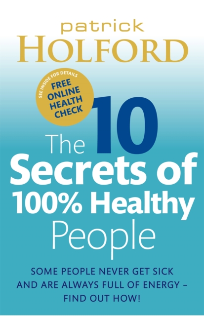 10 Secrets Of 100% Healthy People - Patrick Holford