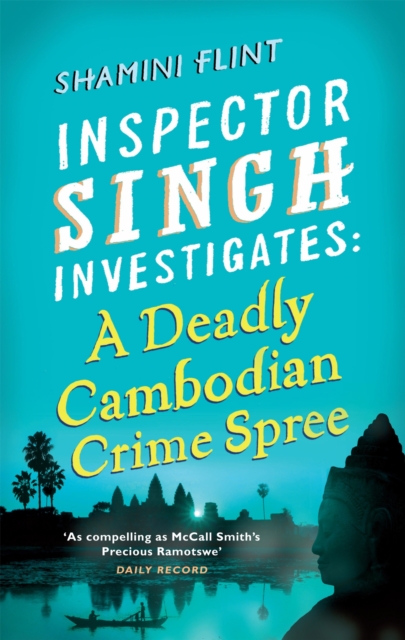 Inspector Singh Investigates: A Deadly Cambodian Crime Spree - Shamini Flint