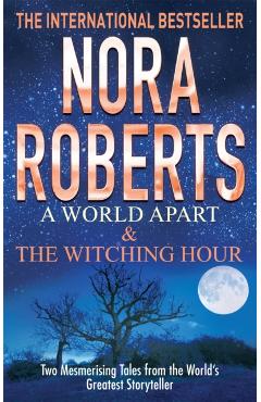 Coperta cărții 'World Apart & The Witching Hour - Nora Roberts'