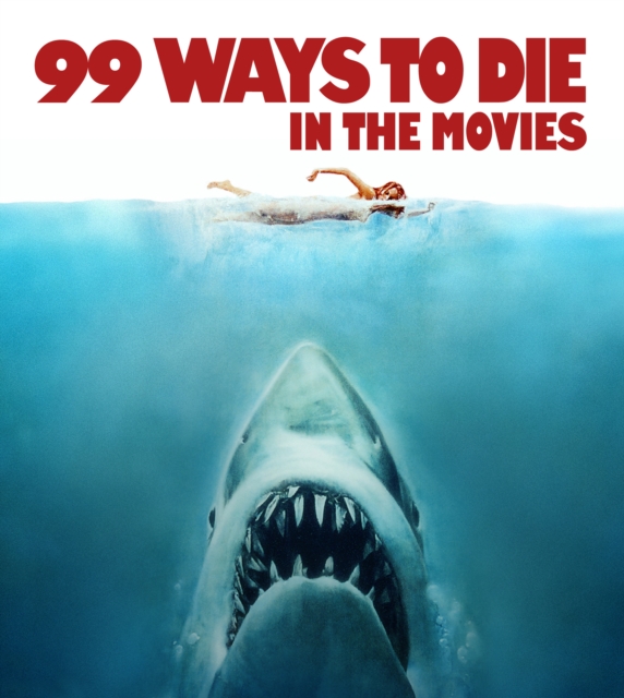 99 Ways to Die in the Movies - 
