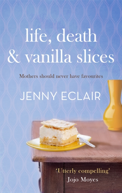 Life, Death and Vanilla Slices - Jenny Eclair