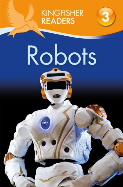 Kingfisher Readers: Robots (Level 3: Reading Alone with Some Help) - Chris Oxlade