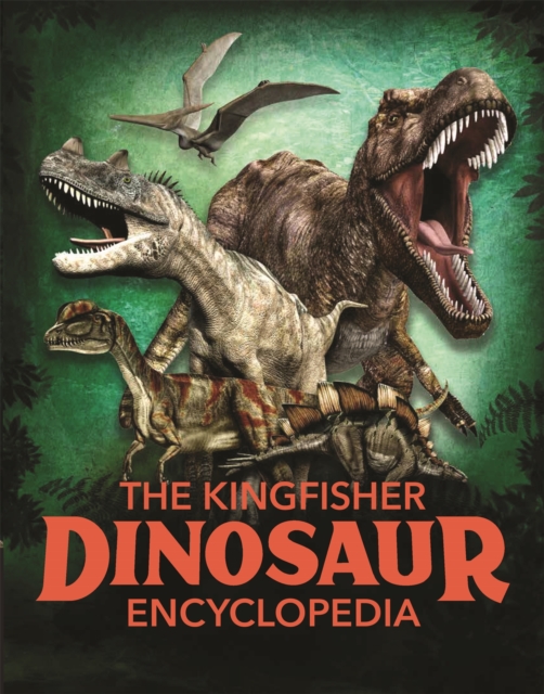 Kingfisher Dinosaur Encyclopedia - Michael Benton