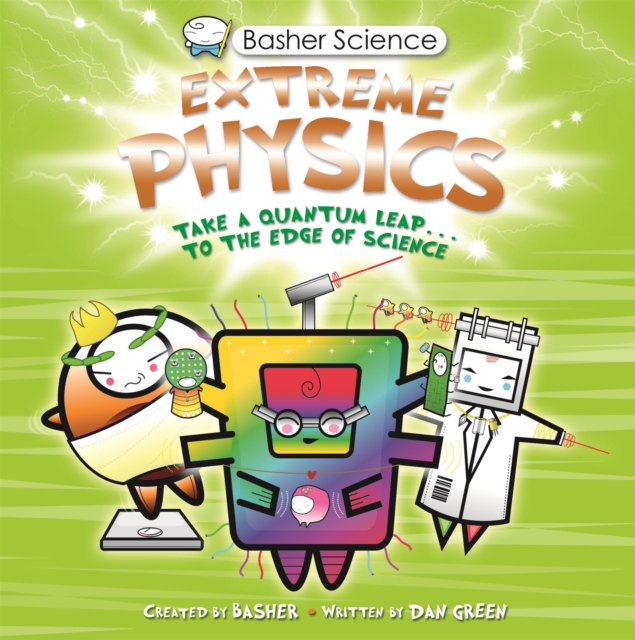 Basher Science: Extreme Physics - Dan Green