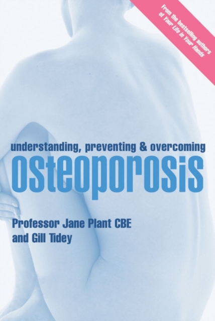 Coperta cărții 'Understanding, Preventing and Overcoming Osteoporosis - Gillian|plant Tidey'