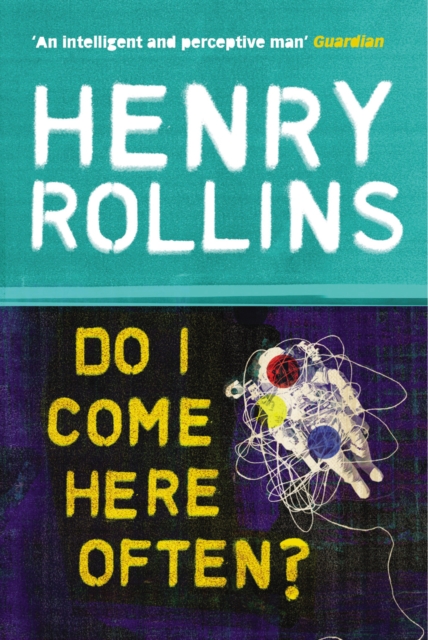 Do I Come Here Often? - Henry Rollins