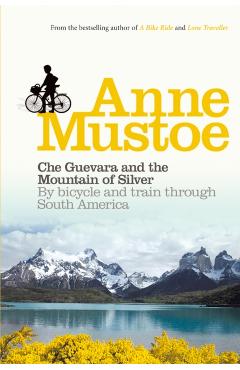 Coperta cărții 'Che Guevara and the Mountain of Silver - Anne Mustoe'