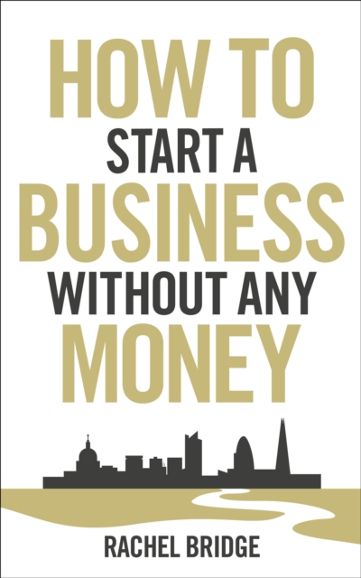 How To Start a Business without Any Money - Rachel Bridge