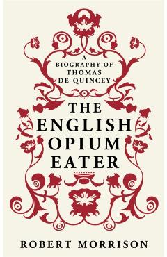Coperta cărții 'English Opium-Eater - Robert Morrison'