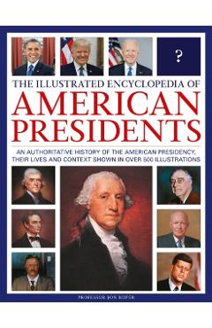 Illustrated Encyclopedia of American Presidents - Jon Roper