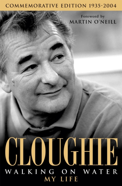 Cloughie: Walking on Water - Brian Clough