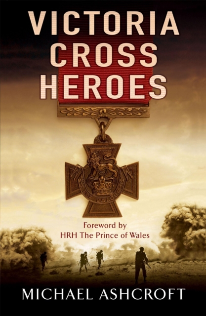 Victoria Cross Heroes - Michael Ashcroft