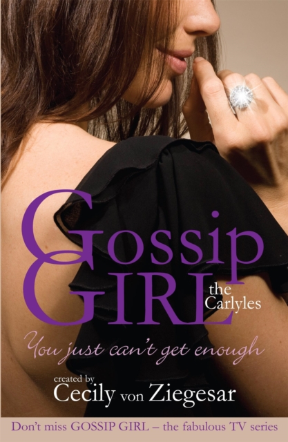 Gossip Girl The Carlyles: You Just Can't Get Enough - Cecily Von Ziegesar