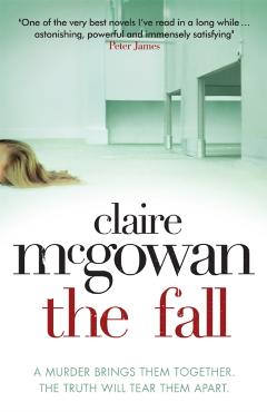 Coperta cărții 'Fall: A murder brings them together. The truth will tear them apart. - Claire Mcgowan'