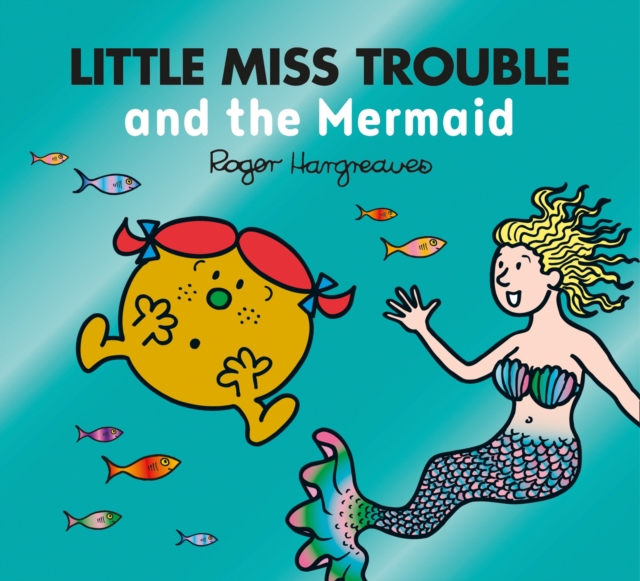 Little Miss Trouble and the Mermaid - Adam Hargreaves