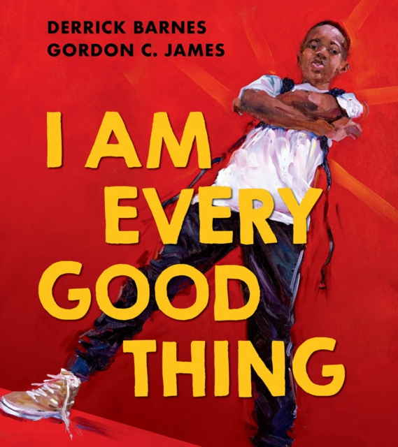 I Am Every Good Thing - Derrick Barnes