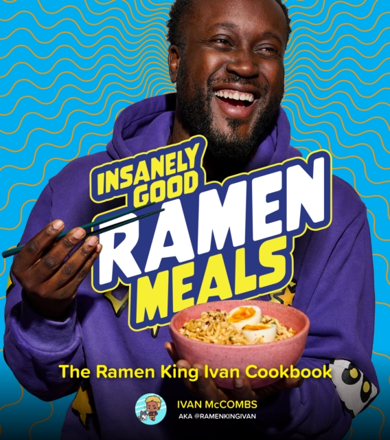 Insanely Good Ramen Meals - Ivan Mccombs