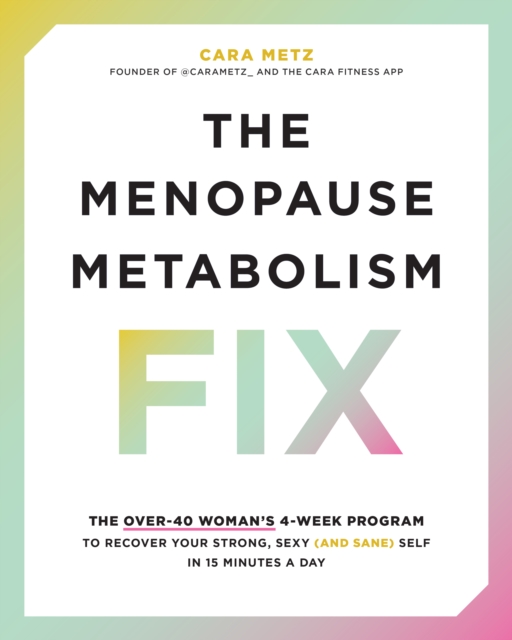 Menopause Metabolism Fix - Cara Metz