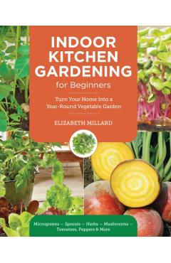 Indoor Kitchen Gardening for Beginners - Elizabeth Millard