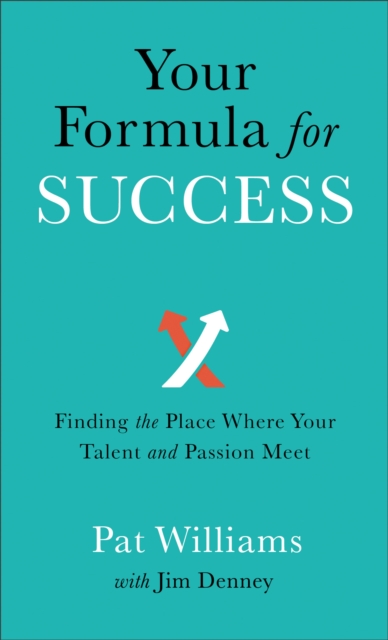 Your Formula for Success – Finding the Place Where Your Talent and Passion Meet - Pat|denney Williams