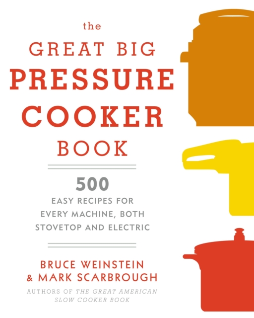 Great Big Pressure Cooker Book - Bruce|scarbrough Weinstein