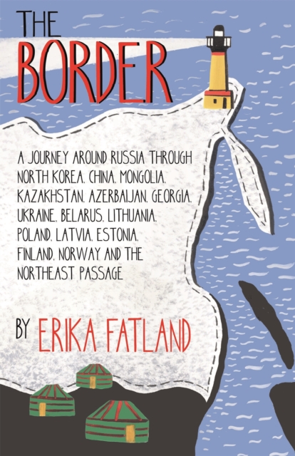 Border - A Journey Around Russia - Erika Fatland